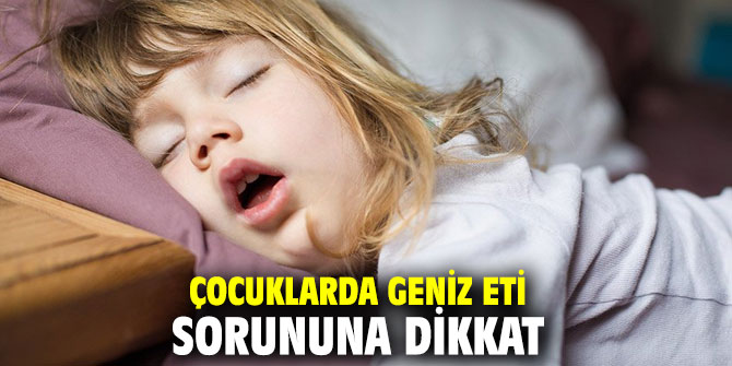 Çocuklarda geniz eti sorununa dikkat