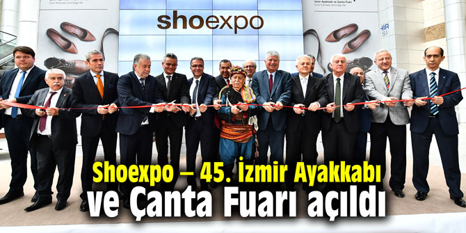 Shoexpo – 45. İzmir Ayakkabı ve Çanta Fuarı açıldı