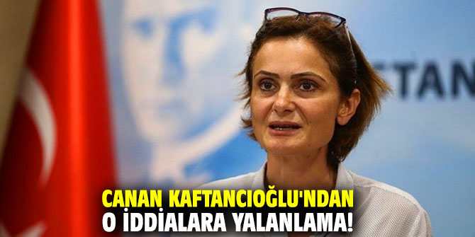 Canan Kaftancıoğlu'ndan o iddialara yalanlama!