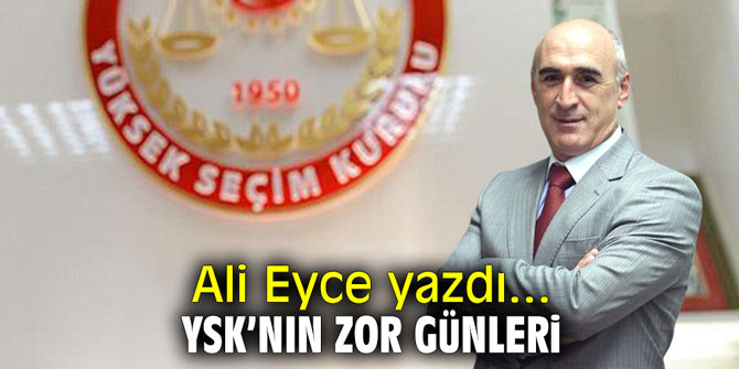 YSK'nın zor günleri!