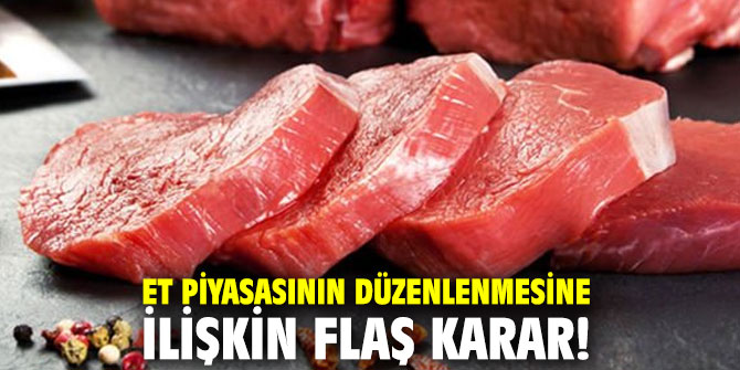 Et piyasasının düzenlenmesine ilişkin flaş karar!