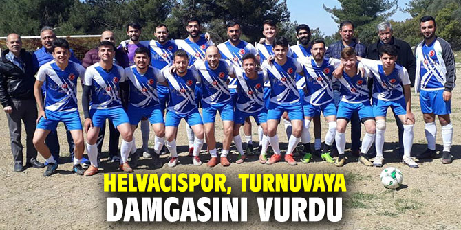 Helvacıspor, turnuvaya damgasını vurdu