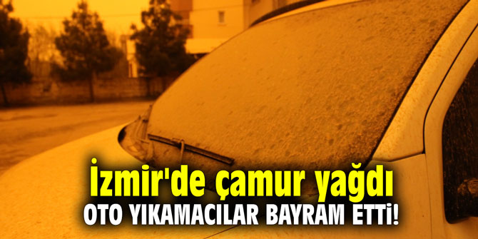 İzmir'de çamur yağdı, oto yıkamacılar bayram etti
