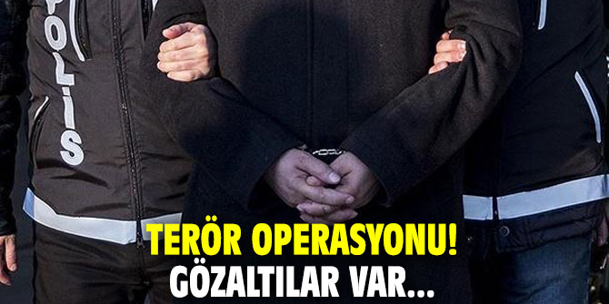 Terör operasyonu! Gözaltılar var...