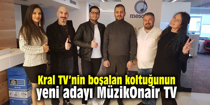 Kral TV’nin boşalan koltuğunun yeni adayı MüzikOnair TV