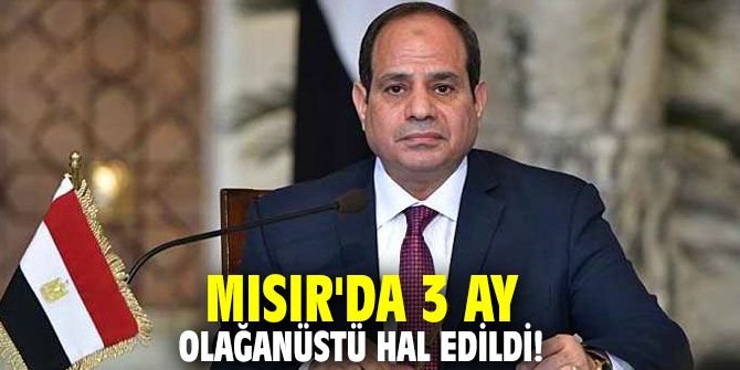Mısır'da 3 ay olağanüstü hal edildi!
