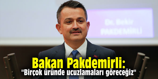 Bakan Pakdemirli: "Birçok üründe ucuzlamaları göreceğiz"