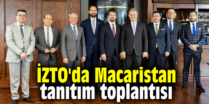 İZTO'da Macaristan tanıtım toplantısı