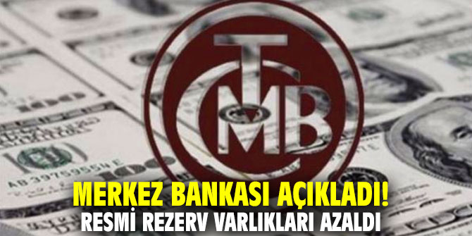 Merkez Bankası açıkladı! Resmi rezerv varlıkları azaldı