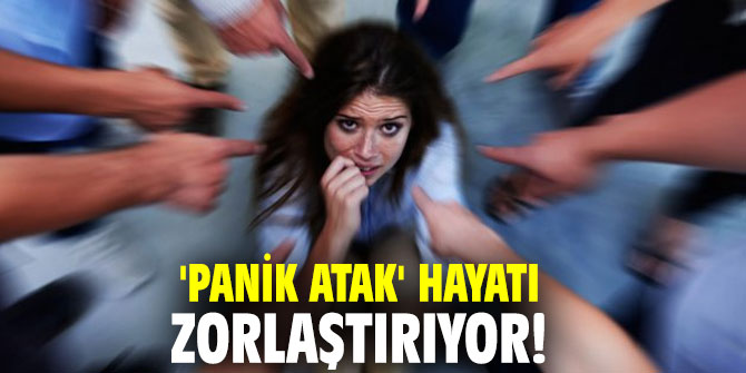 'Panik atak' hayatı zorlaştırıyor!