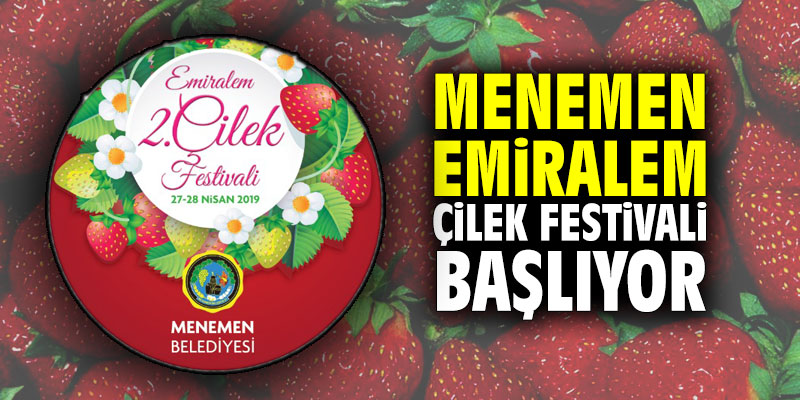 Menemen Emiralem Çilek Festivali başlıyor