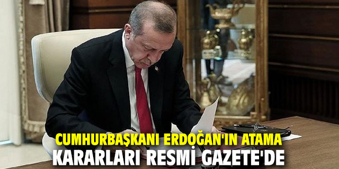 Cumhurbaşkanı Erdoğan'ın atama kararları Resmi Gazete'de