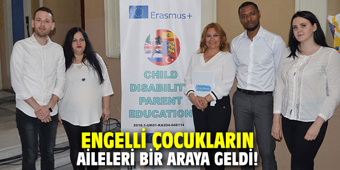 Engelli çocukların aileleri bir araya geldi!