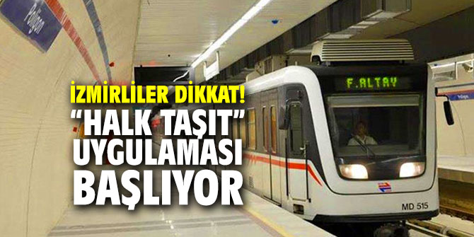 İzmirliler dikkat! “Halk Taşıt” uygulaması başlıyor
