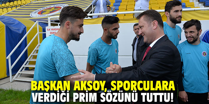 Başkan Aksoy, sporculara verdiği prim sözünü tuttu!