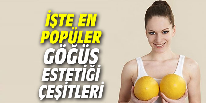 İşte en popüler göğüs estetiği çeşitleri