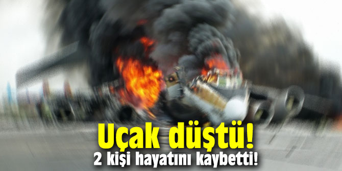 Uçak düştü! 2 kişi hayatını kaybetti!