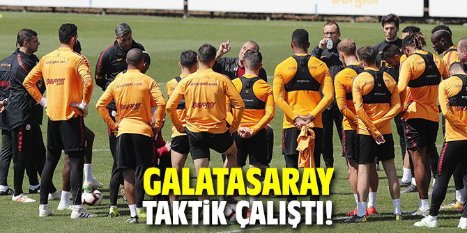 Galatasaray taktik çalıştı!