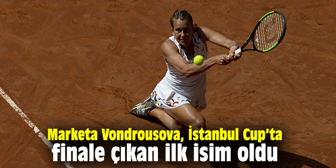 Marketa Vondrousova, İstanbul Cup’ta finale çıkan ilk isim oldu