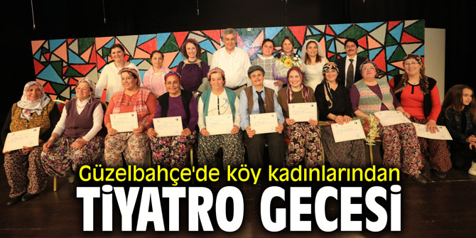 Güzelbahçe'de köy kadınlarından tiyatro gecesi