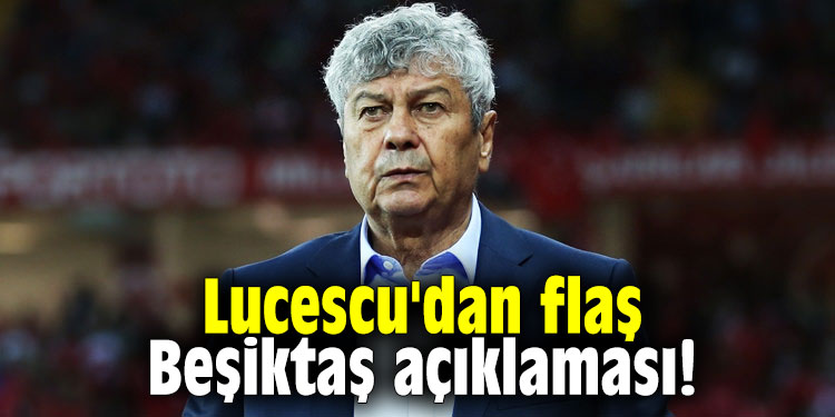 Lucescu'dan flaş Beşiktaş açıklaması!