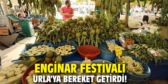 Enginar Festivali Urla’ya bereket getirdi!