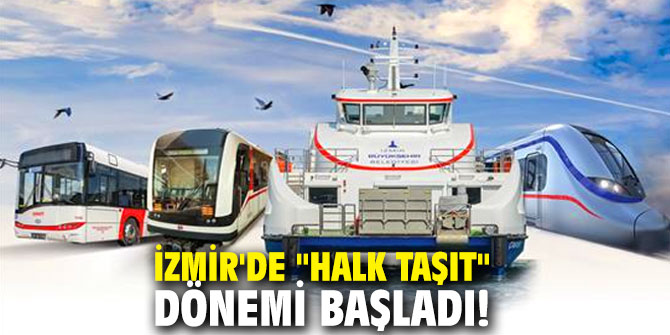 İzmir'de "Halk Taşıt" uygulaması devreye girdi!