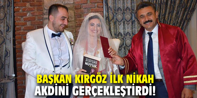 Başkan Kırgöz ilk nikah akdini gerçekleştirdi!