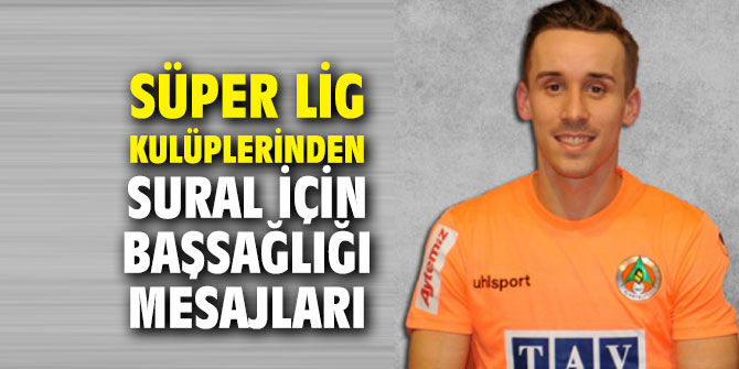 Süper Lig kulüplerinden Sural için başsağlığı mesajları