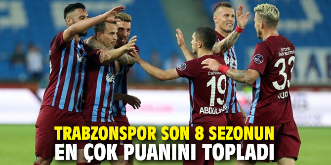 Trabzonspor son 8 sezonun en çok puanını topladı