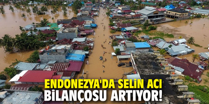 Endonezya'da selin acı bilançosu artıyor!