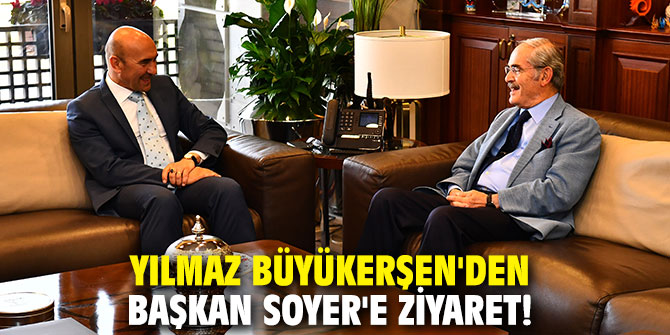 Yılmaz Büyükerşen'den Başkan Soyer'e ziyaret!