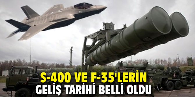 S-400 ve F-35'lerin geliş tarihi belli oldu