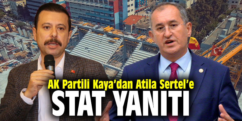 AK Partili Kaya’dan Atila Sertel’e stat yanıtı