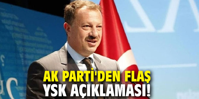 AK Parti'den flaş YSK açıklaması!