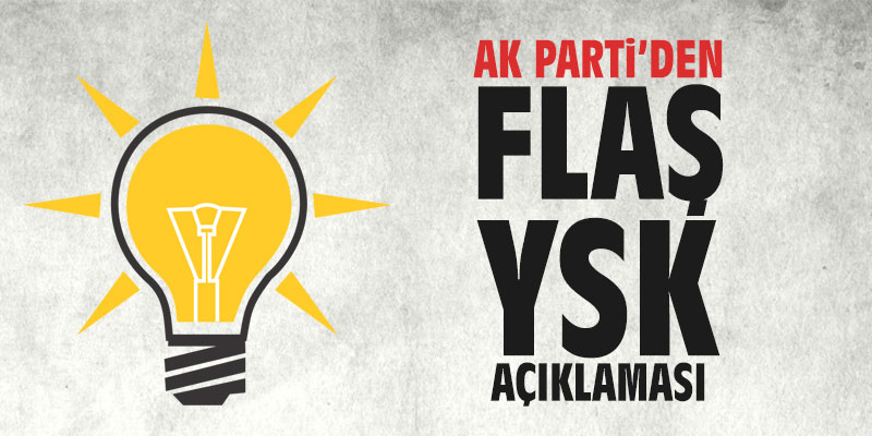 AK Parti'den flaş YSK açıklaması