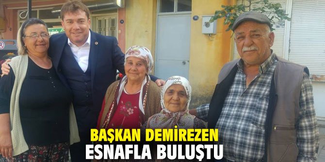 Başkan Demirezen, esnafla buluştu!