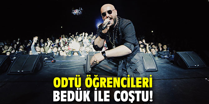 ODTÜ öğrencileri Bedük ile coştu!