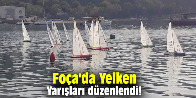Foça'da Yelken Yarışları düzenlendi!