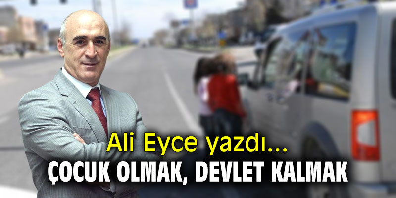 Çocuk olmak, devlet kalmak!