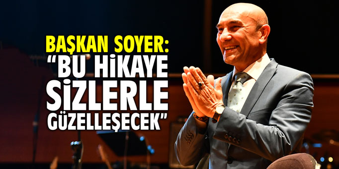 Tunç Soyer: "Bu hikaye sizlerle değişecek"