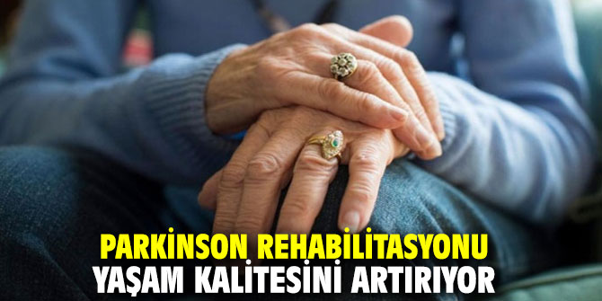 Parkinson rehabilitasyonu yaşam kalitesini artırıyor