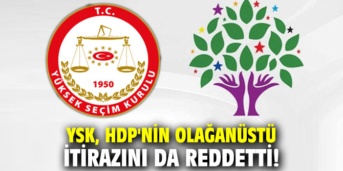 YSK, HDP'nin olağanüstü itirazını da reddetti!