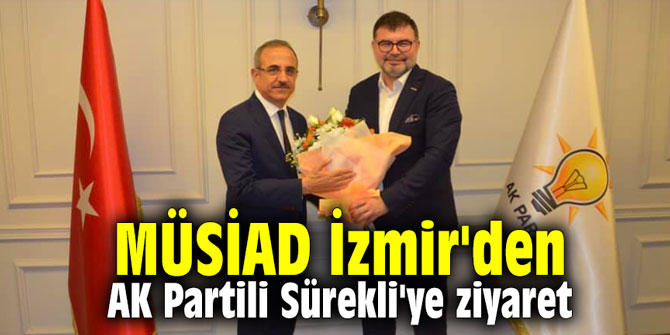 MÜSİAD İzmir'den AK Partili Sürekli'ye ziyaret
