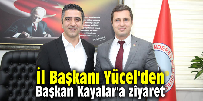 İl Başkanı Yücel'den Başkan Kayalar'a ziyaret