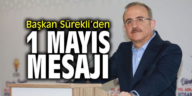 AK Parti İzmir İl Başkanı Sürekli’den 1 Mayıs mesajı