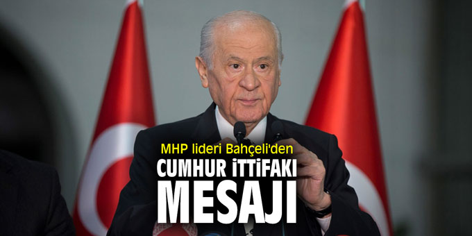 MHP lideri Devlet Bahçeli'den Cumhur İttifakı mesajı