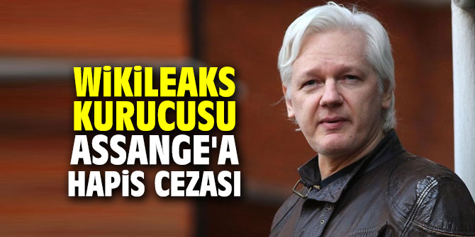 Wikileaks kurucusu Assange'a hapis cezası