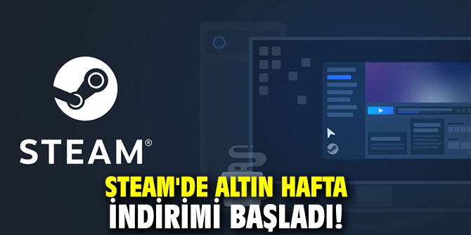Steam'de Altın Hafta indirimi başladı!