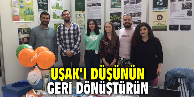 UŞAK’I DÜŞÜNÜN GERİ DÖNÜŞTÜRÜN